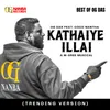 About Kathaiye Illai (Trending Version) Song